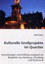 Kulturelle Großprojekte im Quartier : Auswirkungen und Einflüsse analysiert an Beispielen aus Hamburg, Nürnberg und Dortmund （2008. 128 S. 220 mm）