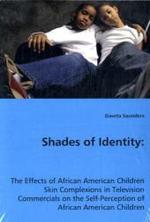 Shades of Identity : The Effects of African American Children Skin Complexions in Television Commercials on the Self-Perception of African American Children （2008. 148 p. 22 cm）