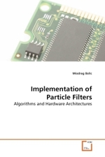 Implementation of Particle Filters : Algorithms and Hardware Architectures （2008. 132 S. 220 mm）