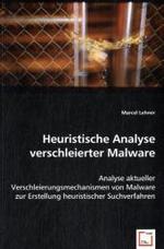Heuristische Analyse verschleierter Malware : Analyse aktueller Verschleierungsmechanismen von Malware zur Erstellung heuristischer Suchverfahren （2008. 92 S. 220 mm）