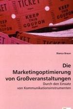 Die Marketingoptimierung von Großveranstaltungen : durch den Einsatz von Kommunikationsinstrumenten （2008. 116 S. 220 mm）