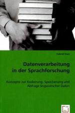 Datenverarbeitung in der Sprachforschung : Konzepte zur Kodierung, Speicherung und Abfrage linguistischer Daten （2008. 112 S. 220 mm）