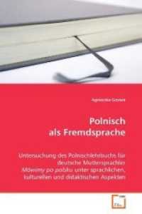 Polnisch als Fremdsprache : Untersuchung des Polnischlehrbuchs für deutsche Muttersprachler Mówimy po polsku unter sprachlichen, kulturellen und didaktischen Aspekten （2008. 120 S. 220 mm）