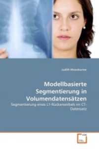 Modellbasierte Segmentierung in Volumendatens&auml;tzen : Segmentierung eines L1-R&uuml;ckenwirbels im CT-Datensatz （2010. 72 S. 220 mm）