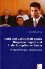Recht und Gesellschaft gegen Drogen in Ungarn und inder Europäischen Union : Drogen, Strategien, Konsequenzen （2008. 100 S. 220 mm）