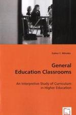 General Education Classrooms : An Interpretive Study of Curriculum in Higher Education （2008. 196 p. 22 cm）