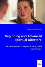 Beginning and Advanced Spiritual Directors : The Developmental Influences That Shape Their Practice （2008. 216 S. 220 mm）