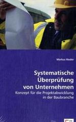 Systematische Überprüfung von Unternehmen : Konzept für die Projektabwicklung in der Baubranche （2008. 88 S. 220 mm）