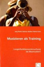 Musizieren als Training : Lungenfunktionsuntersuchung bei Blasmusikern （2008. 76 S. 220 mm）