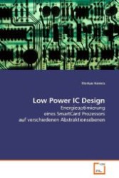 Low Power IC Design : Energieoptimierung eines SmartCard Prozessors aufverschiedenen Abstraktionsebenen （2008. 108 S. 220 mm）