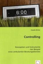 Controlling : Konzeption und Instrumente - Am Beispiel eines ambulanten Beratungsdienstes （2008. 104 S. 220 mm）
