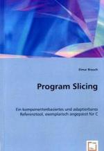 Program Slicing : Ein komponentenbasiertes und adaptierbares Referenztool, exemplarisch angepasst für C （2008. 172 S. 220 mm）