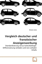 Vergleich deutscher und französischer Anzeigenwerbung : Standardisierung versus kulturbedingte Differenzierung verbalen und non-verbalen Inhalts （2010. 576 S.）