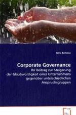 Corporate Governance : Ihr Beitrag zur Steigerung der Glaubwürdigkeit eines Unternehmens gegenüber unterschiedlichen Anspruchsgruppen （2008. 72 S. 220 mm）