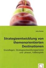 Strategieentwicklung von themenorientierten Destinationen : Grundlagen, Strategieentwicklungsprozess und -phasen, Fallbeispiele （2008. 140 S. 220 mm）