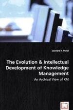 The Evolution & Intellectual Development of Knowledge Management : An Archival View of KM （2008. 232 S. 220 mm）