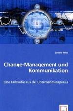 Change-Management und Kommunikation : Eine Fallstudie aus der Unternehmenspraxis （2008. 168 S. 220 mm）