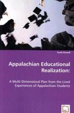 Appalachian Educational Realization:; . : A Multi-Dimensional Plan from the Lived Experiences of Appalachian Students （2008 212 S.  220 mm）