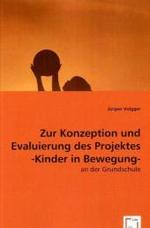 Zur Konzeption und Evaluierung des Projektes -Kinder in Bewegung- : an der Grundschule （2008. 120 S. 220 mm）
