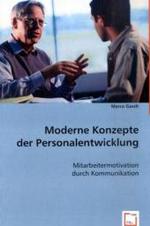 Moderne Konzepte der Personalentwicklung : Mitarbeitermotivation durch Kommunikation （2008. 52 S. 220 mm）