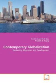 Contemporary Globalization : Explaining Migration and Development （2008. 232 S. 220 mm）