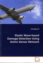 Elastic Wave-based Damage Detection Using Active  Sensor Network （2009. 204 S. 220 mm）