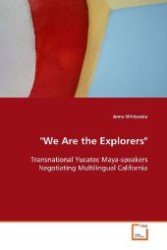 "We Are the Explorers" : Transnational Yucatec Maya-speakers Negotiating Multilingual  California （2008. 204 S. 220 mm）