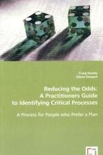 Reducing the Odds: A Practitioners Guide to Identifying Critical Processes : A Process for People who Prefer a Plan （2008. 80 S. 220 mm）