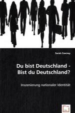 Du bist Deutschland - Bist du Deutschland? : Inszenierung nationaler Identität （2008. 96 S. 220 mm）