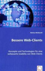 Bessere Web-Clients : Konzepte und Technologien für eine verbesserte Usability von Web-Clients （2008. 92 S. 220 mm）