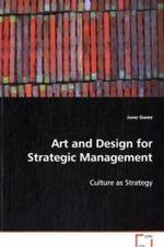 Art and Design for Strategic Management : Culture as Strategy （2008. 208 S. 220 mm）