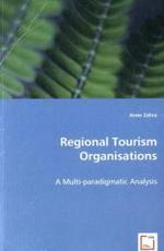Regional Tourism Organisations : A Multi-paradigmatic Analysis （2008. 404 S. 220 mm）