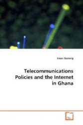 Telecommunications Policies and the Internet in Ghana （2008. 244 p. 220 mm）