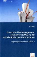 Enterprise Risk Management Framework (COSO II) bei mittelständischen Unternehmen : Eignung aus Sicht von BASEL II （2008. 116 S. 220 mm）