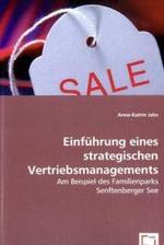 Einführung eines strategischen Vertriebsmanagements : Am Beispiel des Familienparks Senftenberger See （2008. 136 S. 220 mm）