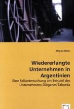 Wiedererlangte Unternehmen in Argentinien : Eine Falluntersuchung am Beispiel des Unternehmens Diógenes Taborda （2008. 204 S. 220 mm）