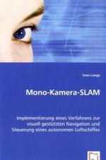 Mono-Kamera-SLAM : Implementierung eines Verfahrens zur visuell gestützten Navigation und Steuerung eines autonomen Luftschiffes （2008. 112 S. 220 mm）