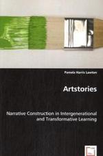 Artstories : Narrative Construction in Intergenerational and Transformative Learning （2008. 216 S. 220 mm）