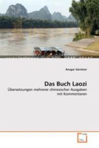 Das Buch Laozi : Übersetzungen mehrerer chinesischer Ausgaben mit Kommentaren （2008. 560 S. 22 cm）