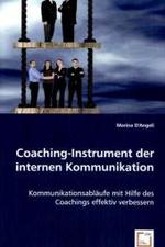 Coaching-Instrument der internen Kommunikation : Kommunikationsabläufe mit Hilfe des Coachings effektiv verbessern （2008. 52 S. 220 mm）