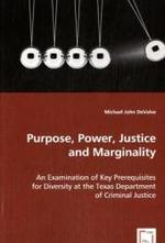 Purpose, Power, Justice and Marginality : An Examination of Key Prerequisites for Diversity at theTexas Department of Criminal Justice （2008. 116 S. 220 mm）