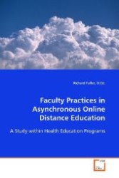 Faculty Practices in Asynchronous Online Distance  Education : A Study within Health Education Programs （2008. 268 S. 220 mm）