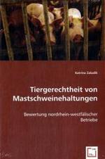 Tiergerechtheit von Mastschweinehaltungen : Bewertung nordrhein-westfälischer Betriebe （2008. 212 S. 220 mm）