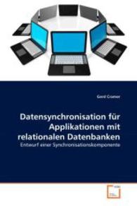 Datensynchronisation für Applikationen mit relationalen Datenbanken : Entwurf einer Synchronisationskomponente （2008. 160 S. 220 mm）