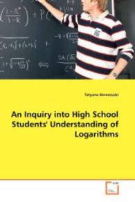 An Inquiry into High School Students' Understanding of Logarithms （2008. 104 S. 220 mm）