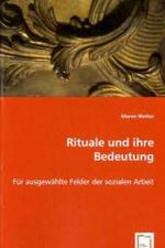 Rituale und ihre Bedeutung : Für ausgewählte Felder der sozialen Arbeit （2008. 104 S. 220 mm）