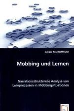 Mobbing und Lernen : Narrationsstrukterelle Analyse von Lernprozessen in Mobbingsituationen （2008. 348 S. 220 mm）