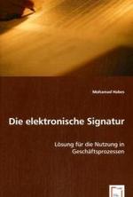 Die elektronische Signatur : Lösung für die Nutzung in Geschäftsprozessen （2008. 76 S. 220 mm）