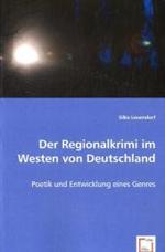 Der Regionalkrimi im Westen von Deutschland : Poetik und Entwicklung eines Genres （2008. 140 S. 220 mm）
