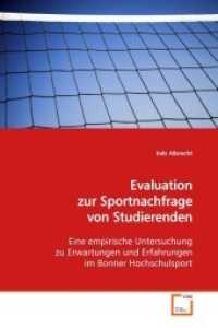 Evaluation zur Sportnachfrage  von Studierenden : Eine empirische Untersuchung zu Erwartungen und Erfahrungen im Bonner Hochschulsport （2009. 120 S. 220 mm）